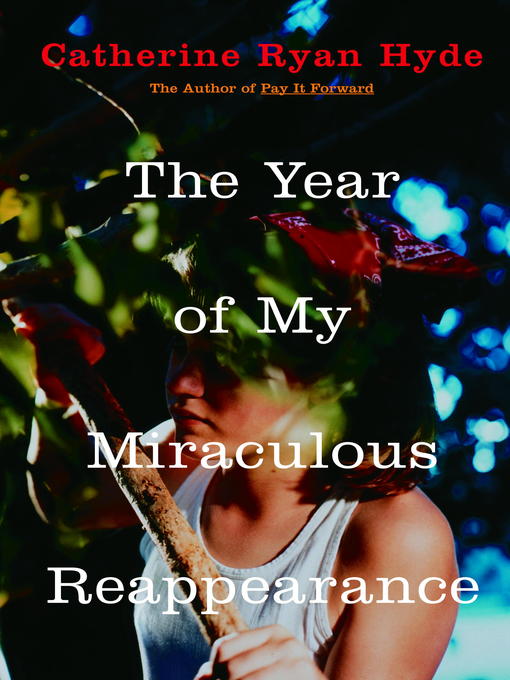 Title details for The Year of My Miraculous Reappearance by Catherine Ryan Hyde - Wait list